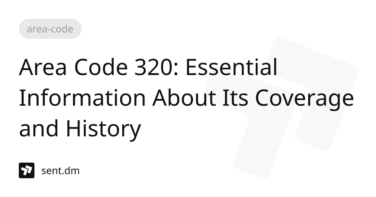 Area Code 320: Essential Information About Its Coverage and History