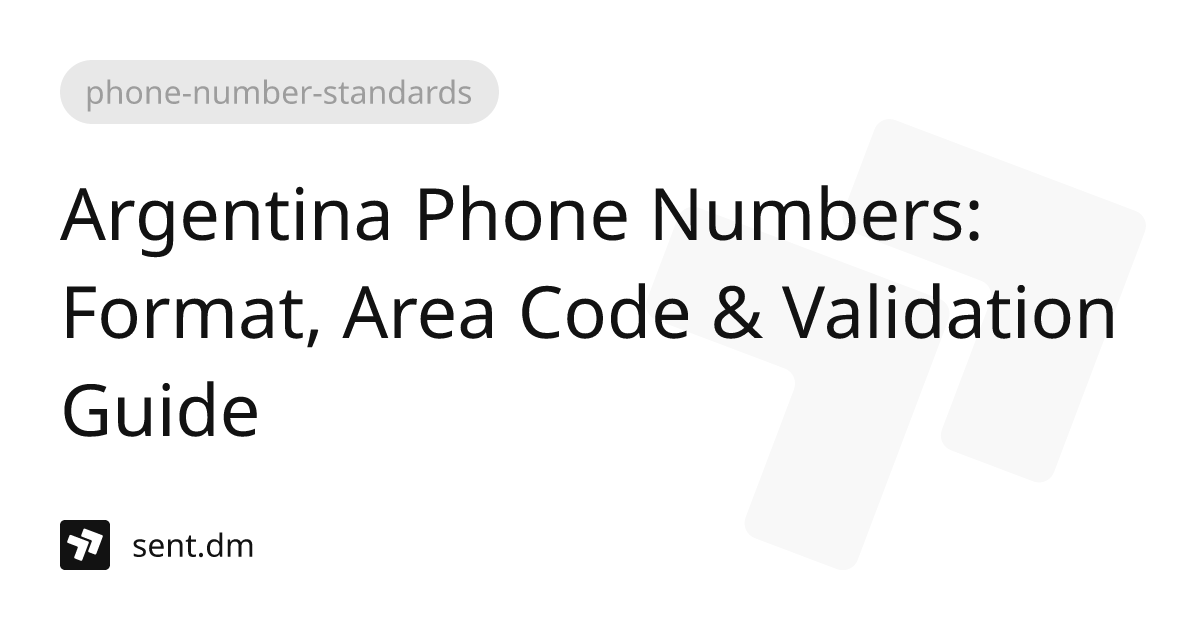 Argentina Phone Numbers: Format, Area Code &amp; Validation Guide